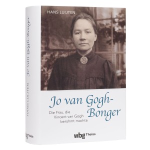 Jo van Gogh-Bonger. Die Frau, die Vincent van Gogh berühmt machte